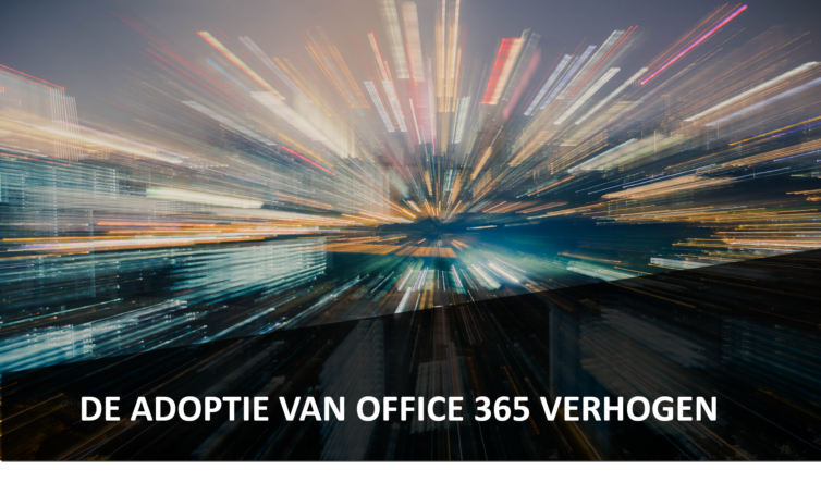 De adoptie van Office 365 verhogen